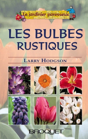 HODGSON, Larry: Le jardinier paresseux : Les bulbes rustiques