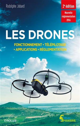 JOBARD, Rodolphe: Les drones : Fonctionnement - télépilotage - applications - réglementation