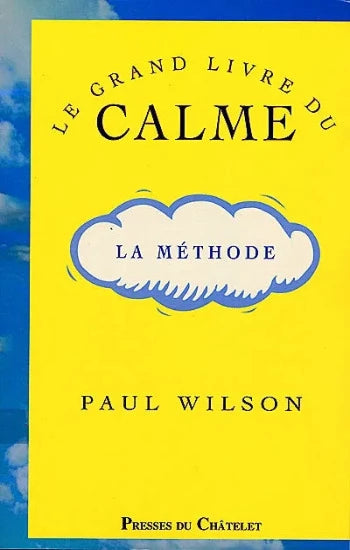 WILSON, Paul: Le grand livre du calme : La méthode