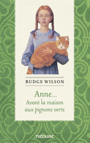 WILSON, Budge: Anne... Avant la maison aux pignons verts