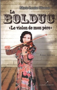 MONAST, Marie Louise: La Bolduc : "Le violon de mon père"