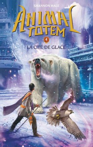 HALE, Shannon: Animal totem Tome 4: La cité de glace
