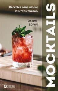 BOIVIN, Maxime: Mocktails : Recettes sans alcool et sirops maison