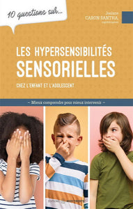 SANTHA, Josiane Caron: 10 questions sur les hypersensibilités chez l'enfant et l'adolescent