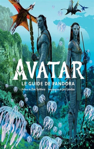 IZZO,Joshua; SALDANA, Zoe; LANDAU, Jon : Avatar : Le guide de Pandora