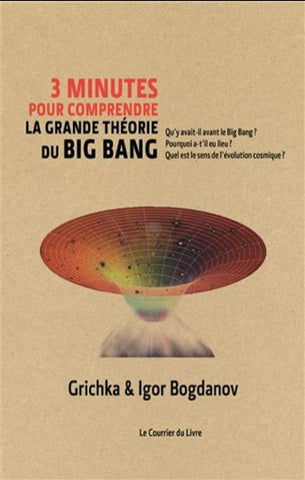 BOGDANOV, Grichka; BOGDANOV, Igor: 3 minutes pour comprendre la grande théorie du Big Bang (CD inclus)