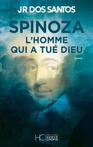 SANTOS, J.R. Dos: Spinoza l'homme qui a tué Dieu
