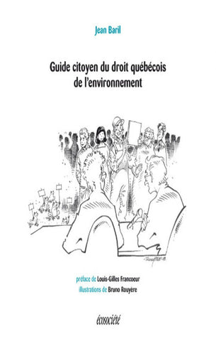 BARIL, Jean: Guide citoyen du droit québécois de l'environnement