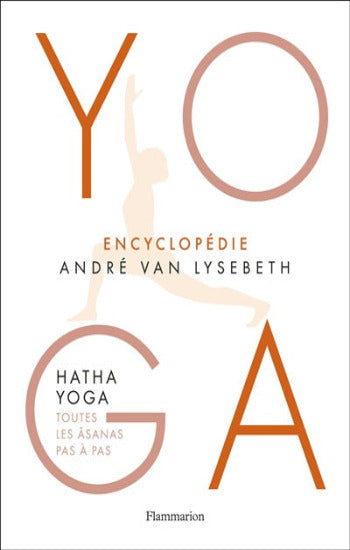 LYSEBETH, André Van: Encyclopédie : Hata Yoga