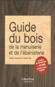 JACKSON, Albert; DAY, David: Guide du bois de la menuiserie et de l'ébénisterie