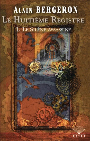 BERGERON, Alain: Le huitième registre Tome 1 : Le Silène assassiné