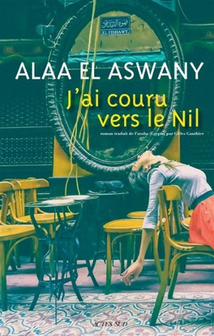 ASWANY, Alaa El: J'ai couru vers le Nil