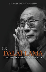 MARCELLO, Patricia Cronin: Le Dalaï-Lama : Une vie de combat et de paix