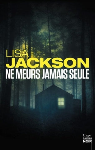 JACKSON, Lisa: Ne meurs jamais seule