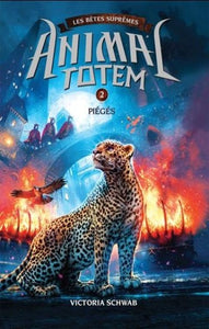 SCHWAB, Victoria: Animal totem : Les bêtes suprêmes : Tome 2 : Piégés