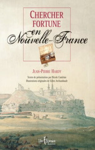HARDY, Jean-Pierre: Chercher fortune en Nouvelle-France