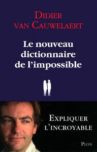 CAUWELAERT, Didier Van: Le nouveau dictionnaire de l'impossible