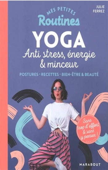 FERREZ, Julie: Yoga anti stress, énergie et minceur