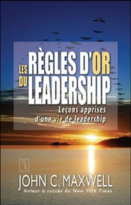 MAXWELL, John C.: Les règles d'or du leadership