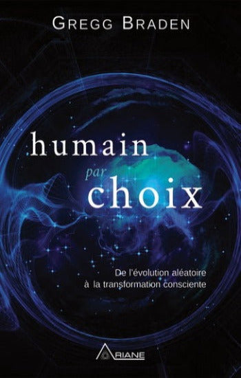 BRADEN, Gregg: Humain par choix
