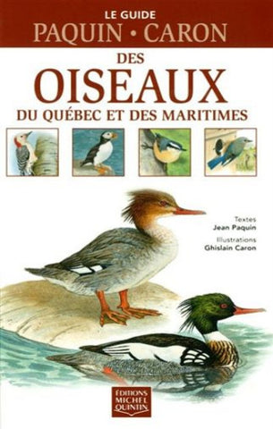 PAQUIN, Jean; CARON, Ghislain: Guide des oiseaux du Québec et des Maritimes
