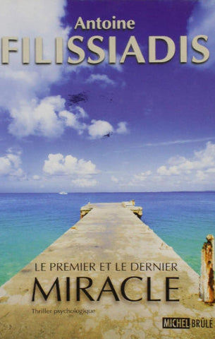 FILISSIADIS, Antoine : Le premier et le dernier miracle