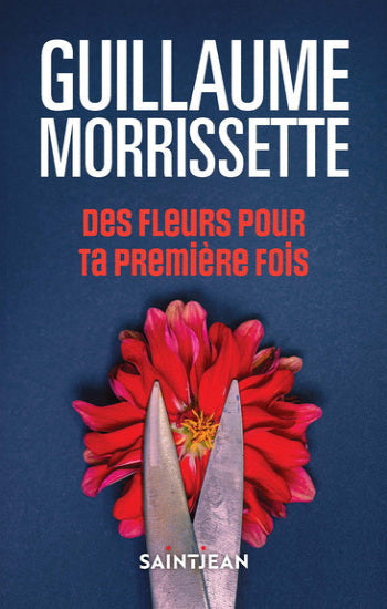 MORRISSETTE, Guillaume: Des fleurs pour ta première fois
