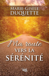 DUQUETTE, Marie-Gisèle: Ma route vers la sérénité