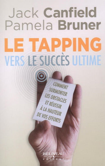 CANFIELD, Jack; BRUNER, Pamela: Le tapping vers le succès ultime