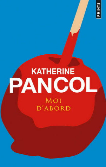 PANCOL, Katherine: Moi d'abord
