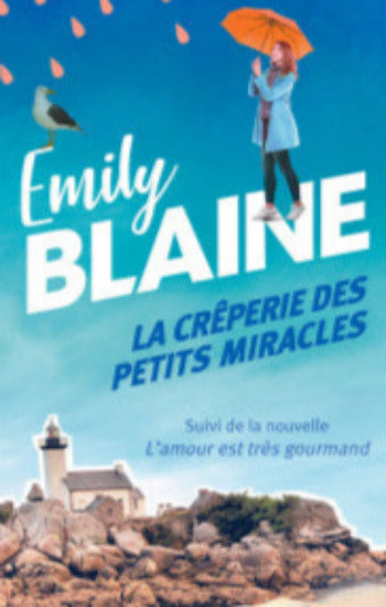 BLAINE, Emily: La crêperie des petits miracles suivi de la nouvelle L'amour est très gourmand