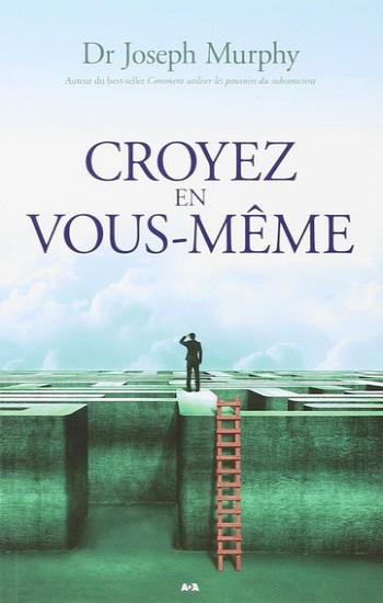 MURPHY, Joseph: Croyez en vous-même