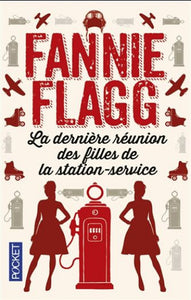 FLAGG, Fannie: La dernière réunion des filles de la station-service