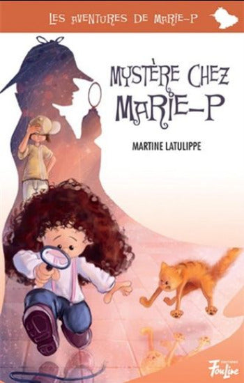 LATULIPPE, Martine: Les aventures de Marie-P  Tome 7 : Mystère chez Marie-P