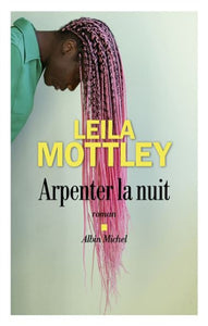 MOTTLEY, Leila: Arpenter la nuit