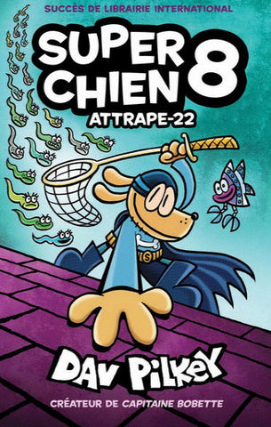 PILKEY, Dav: Super chien  Tome 8 : Attrape-22