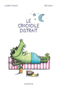 PAQUIN, Laurent; GODIN, Éric: Le crocodile distrait