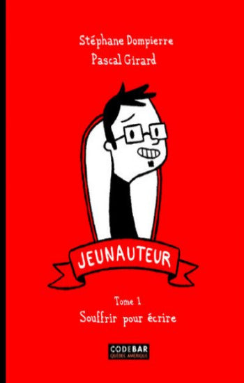 DOMPIERRE, Stéphane; GIRARD, Pascal: Jeunauteur  Tome 1 : Souffrir pour écrire
