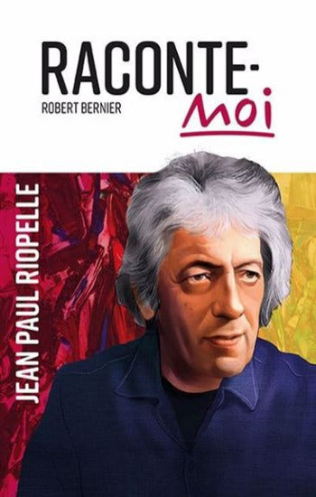 BERNIER, Robert: Raconte-moi - Jean Paul Riopelle