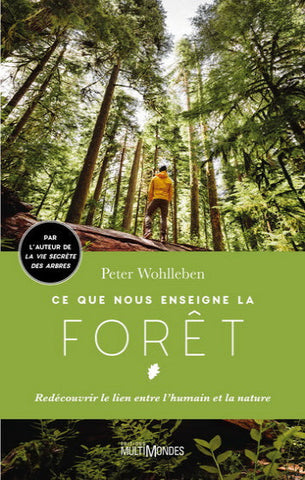 WOHLLEBEN, Peter: Ce que nous enseigne la forêt