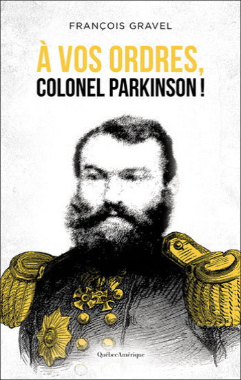 GRAVEL, François: À vos ordres, Colonel Parkinson !