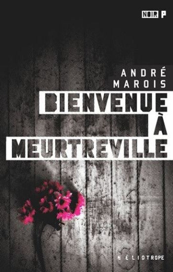 MAROIS, André: Bienvenue à meurtreville