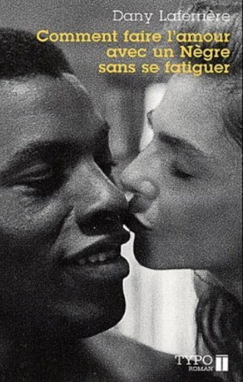 LAFERRIÈRE, Dany: Comment faire l'amour avec un nègre sans se fatiguer