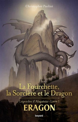 PAOLINI, Christopher: Eragon- Légendes d'Alagaesia Tome 1 : La fourchette, la sorcière et le dragon