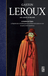 LEROUX, Gaston: Gaston Leroux - Les chefs-d'oeuvre