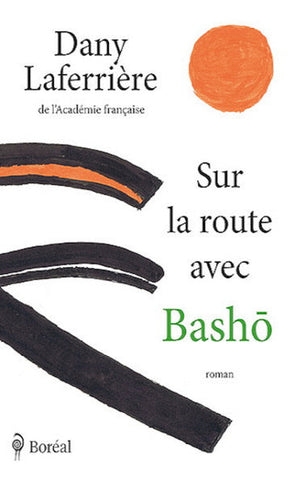 LAFERRIÈRE, Dany: Sur la route avec Basho