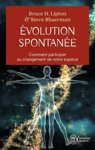 LIPTON, Bruce H.; BHAERMAN, Steve: Évolution spontanée