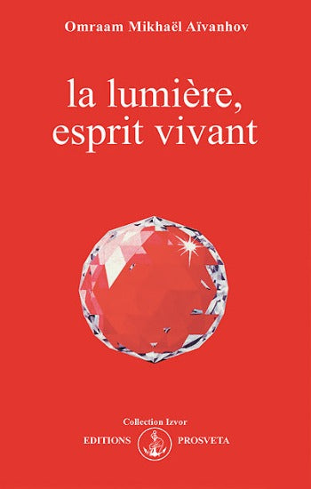 AÏVANHOV, Omraam Mikhaël: La lumière, esprit vivant