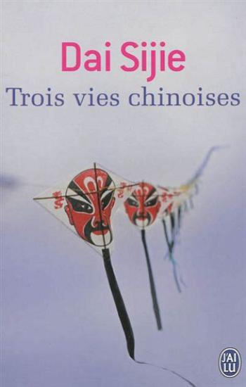 SIJIE, Dai: Trois vies chinoises