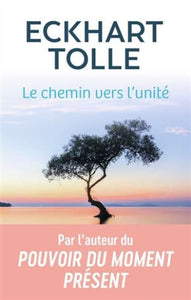 TOLLE, Eckhart: Le chemin vers l'unité